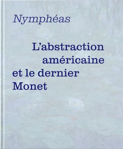 monet et l'abstraction americaine