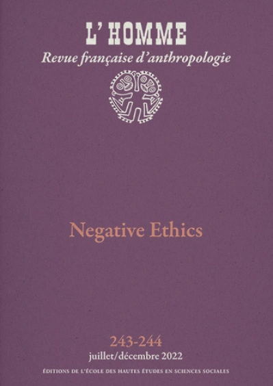 L'Homme n° 243-244 - Negative Ethics
