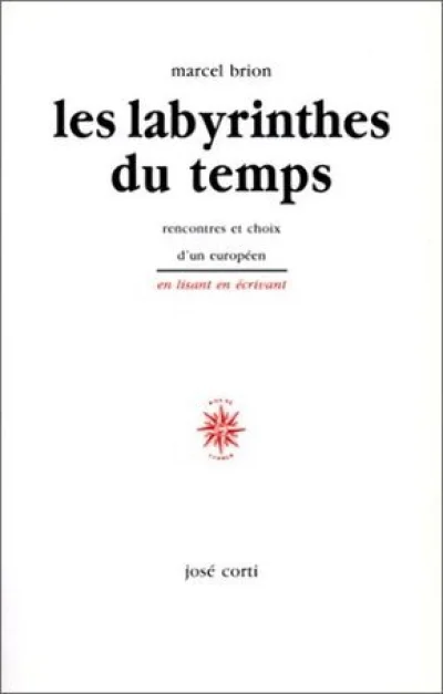 Les Labyrinthes du temps : rencontres et choix d'un européen