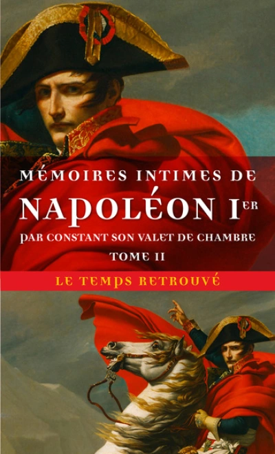 Mémoires intimes de Napoléon Ier, par Constant son valet de chambre