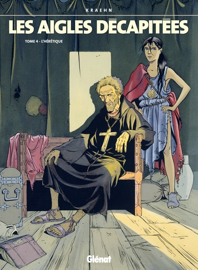 Les Aigles décapitées, tome 4 : L'Hérétique