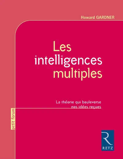 Les intelligences multiples : La théorie qui bouleverse nos idées reçues