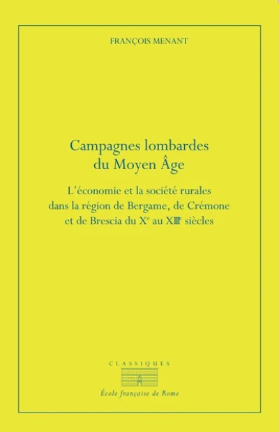 Campagnes lombardes du Moyen Âge: Léconomie et la société rurales dans la région de Bergame, de Crémone et de Brescia du Xe au XIIIe siècle