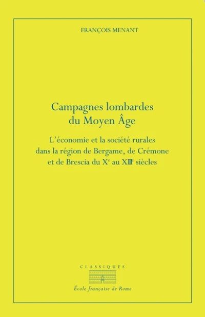 Campagnes lombardes du Moyen Âge: Léconomie et la société rurales dans la région de Bergame, de Crémone et de Brescia du Xe au XIIIe siècle