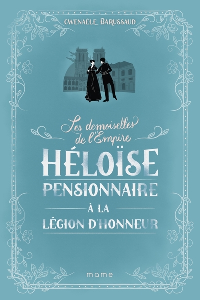 Les Demoiselles de l'Empire, tome 1 : Héloïse, pensionnaire à la légion d'honneur