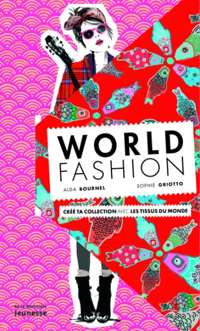World fashion : Crée ta collection avec les tissus du monde