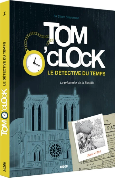 Tom O'clock, le détective du temps, tome 1 : Le prisonnier de la Bastille