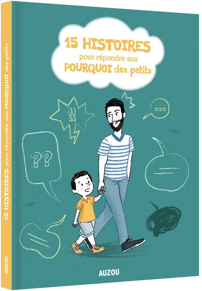 15 HISTOIRES POUR RÉPONDRE AUX POURQUOI DES PETITS