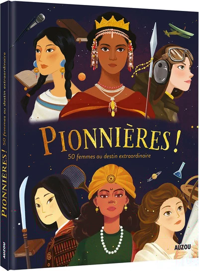 Pionnières ! 50 femmes au destin extraordinaire