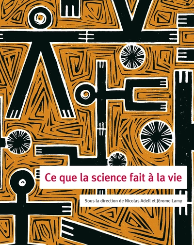 CE QUE LA SCIENCE FAIT A LA VIE