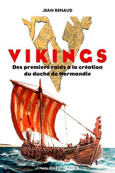 Vikings : Des premiers raids à la création du duché de Normandie