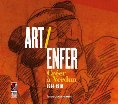 Art / Enfer : créer à Verdun 1914-1918