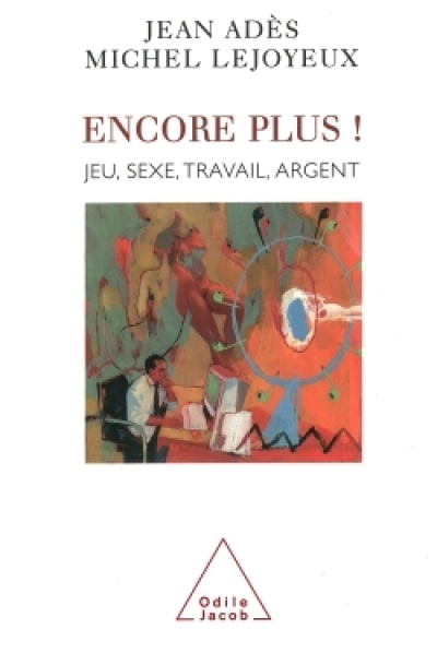 Encore plus ! : Jeu, sexe, travail, argent