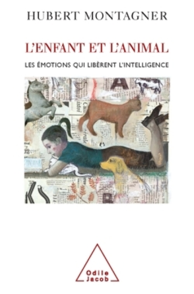 L'enfant et l'animal. Les émotions qui libèrent l'intelligence