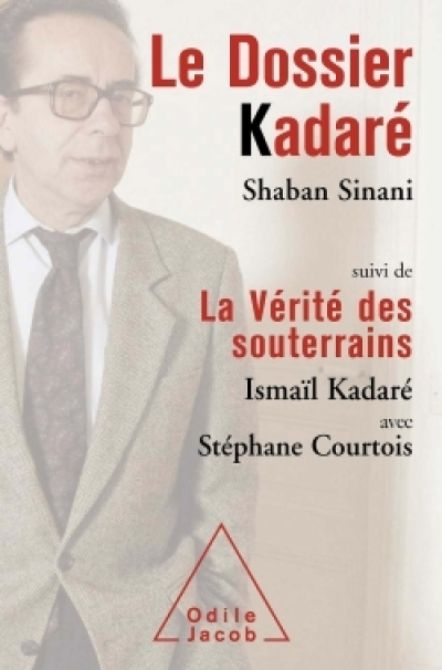 Le dossier Kadaré - La vérité des souterrains