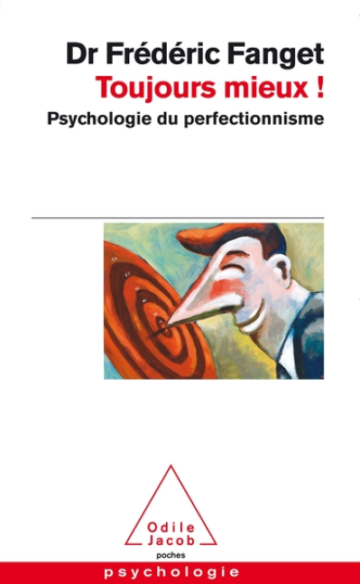 Toujours mieux ! : Psychologie du perfectionnisme