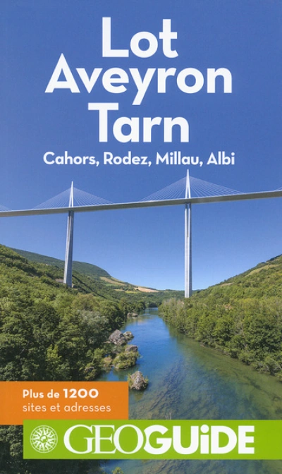 Géo Guide : Lot, Aveyron, Tarn : Cahors, Rodez, Millau, Albi