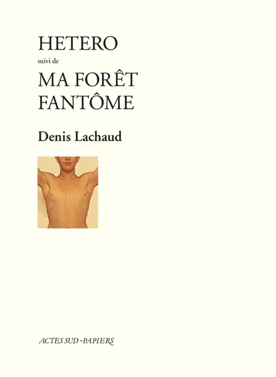 Hétéro (suivi de) Ma forêt fantôme