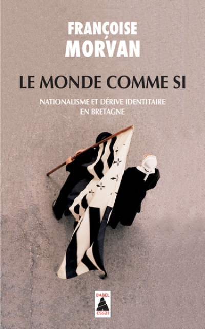 Le monde comme si : Nationalisme et dérive identitaire en Bretagne