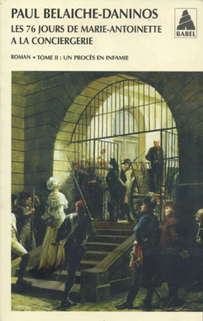 Les 76 jours de Marie-Antoinette à la Conciergerie