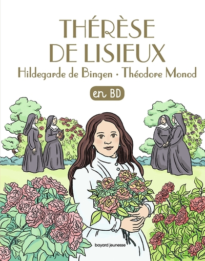 Les Chercheurs de Dieu, tome 25 : Thérèse de Lisieux, Hildegarde de Bingen, Théodore Monod, en BD