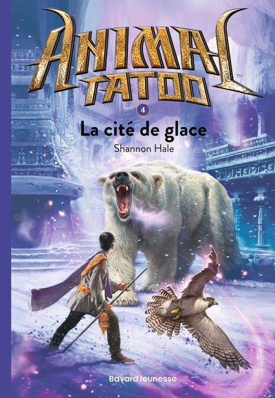 Animal Tatoo, tome 4 : La cité de glace