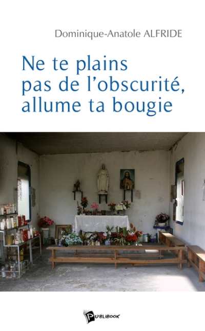 Ne te plains pas de l'obscurité, allume ta bougie