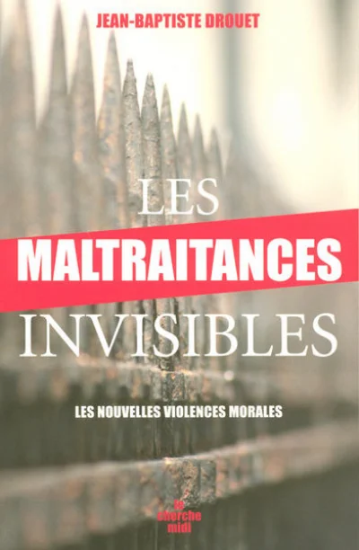 Les maltraitances invisibles : Les nouvelles violences morales