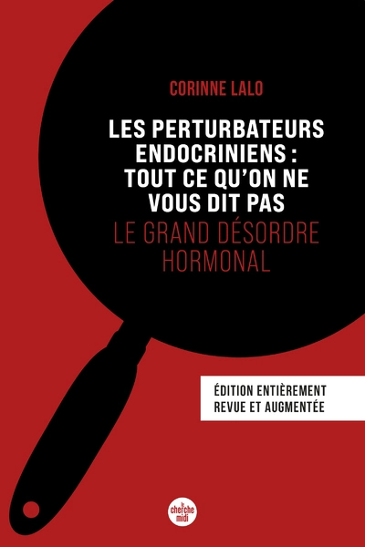 Les perturbateurs endocriniens : tout ce qu'on ne vous dit pas Le grand désordre hormonal