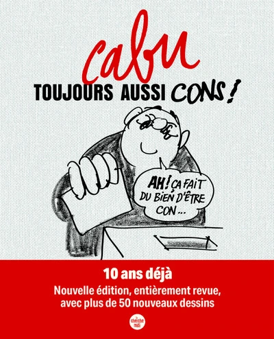 Toujours aussi cons ! nouvelle édition entièrement revue avec plus de 50 dessins inédits