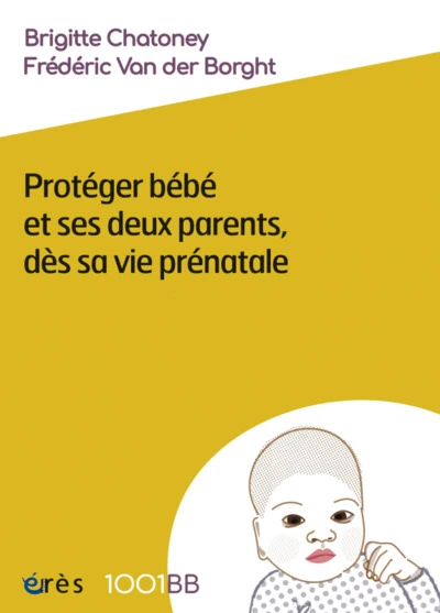 1001BB 164 - PROTEGER BEBE ET SES DEUX PARENTS DES SA VIE PRENATALE