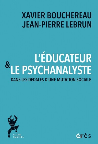 L'éducateur et le psychanalyste: Dans les dédales d'une mutation sociale