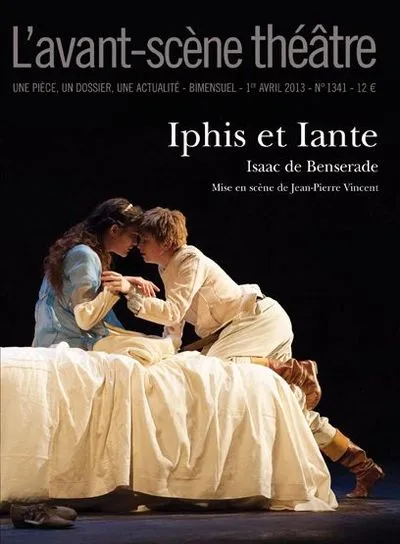 L'Avant-scène théâtre, N° 1341, 1er avril 2 : Iphis et Iante