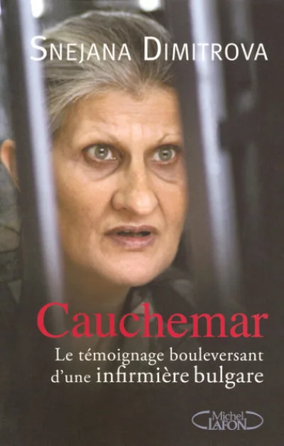 Cauchemar, le témoignage bouleversant d'une infirmière bulgare