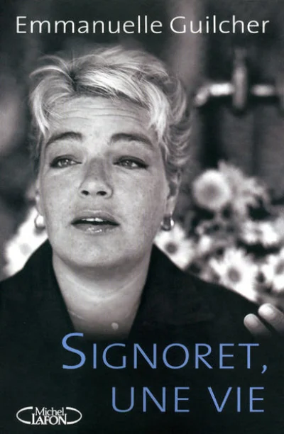 Simone Signoret : Une vie