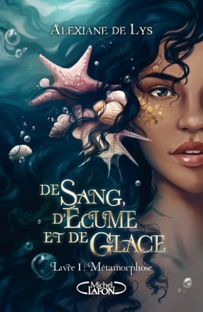 De sang, d'écume et de glace, tome 1 : Métamorphose