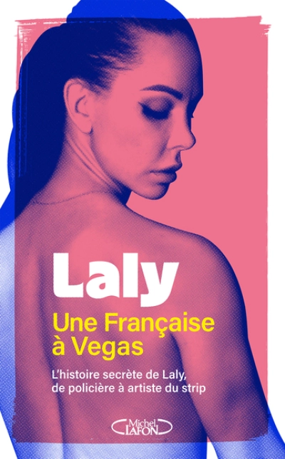 Une Française à Vegas : L'histoire secrète de Laly, de policière à artiste du strip