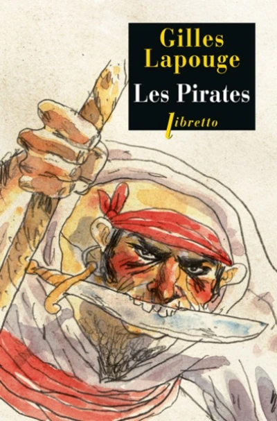 Les pirates : Forbans, flibustiers, boucaniers et autres gueux de mer