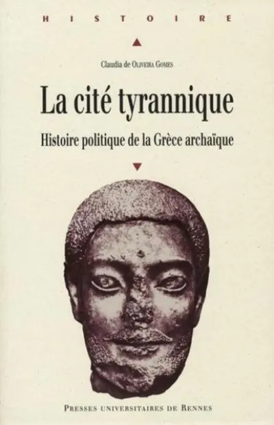 La cité tyrannique : Histoire politique de la Grèce archaïque