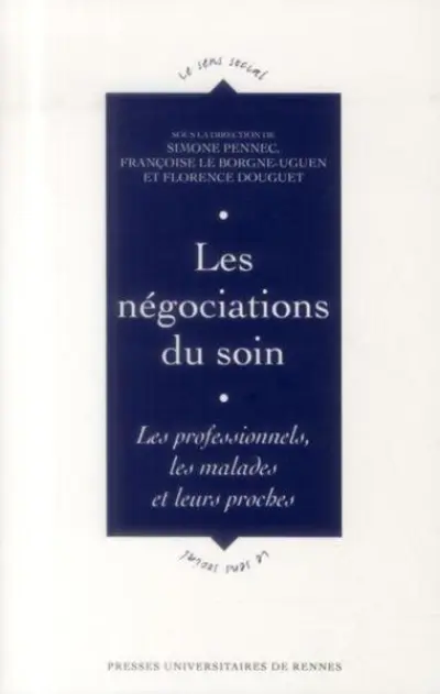 Les négociations du soin : Les professionnels, les malades et leurs proches
