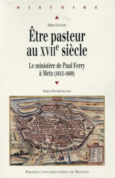 Etre pasteur au XVIIe siècle : Le ministère de Paul Ferry à Metz