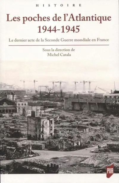 Les poches de lAtlantique 1944-1945