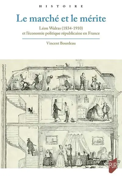 Le marché et le mérite: Léon Walras et l'économie politique républicaine en France
