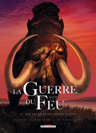 La Guerre du Feu, tome 2 : Sur les rives du grand fleuve