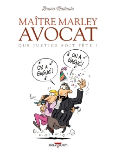Maître Marley Avocat, tome 2 : Que justice soit fête !