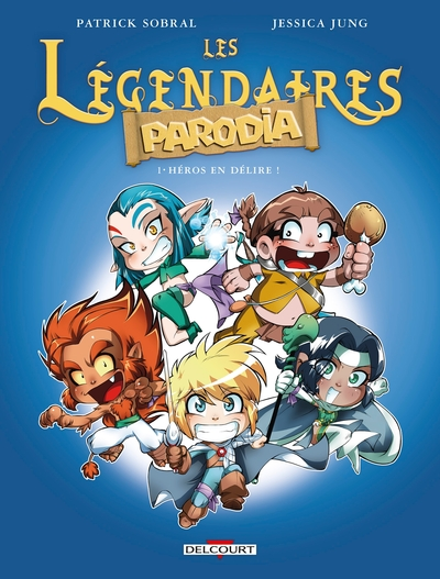 Les Légendaires - Parodia, tome 1 : Héros en délire !