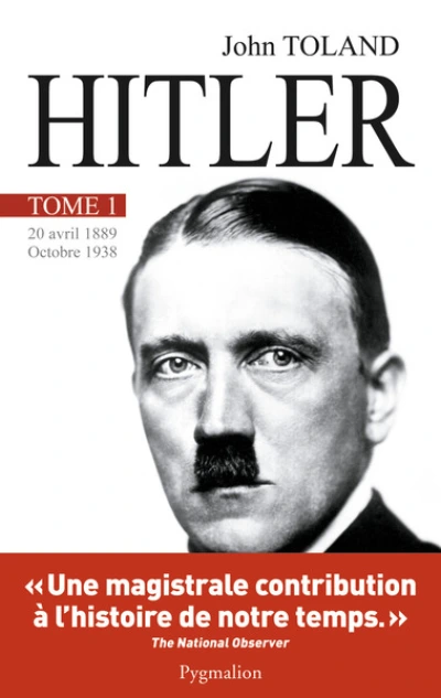 Adolf Hitler. Tome 1 : 20 avril 1889 - Octobre 1938