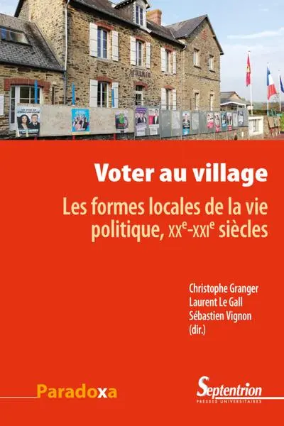 Voter au village: Les formes locales de la vie politique, XXe-XXIe siècles