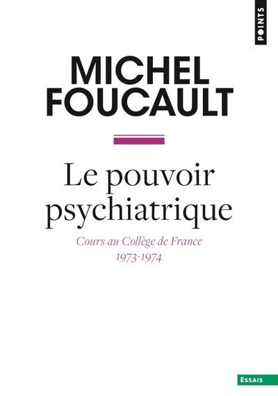 Le Pouvoir psychiatrique : Cours au Collège de France, 1973-1974