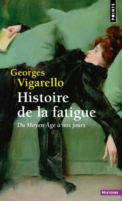 Histoire de la fatigue. Du Moyen Âge à nos jours